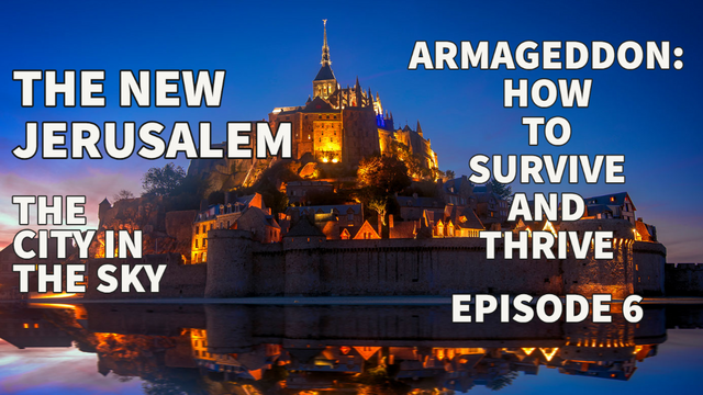 EPISODE 6 –  "WHEN YOUR PLAN COMES TOGETHER: THE NEW JERUSALEM - How to Survive and Thrive the Coming Apocalypse”